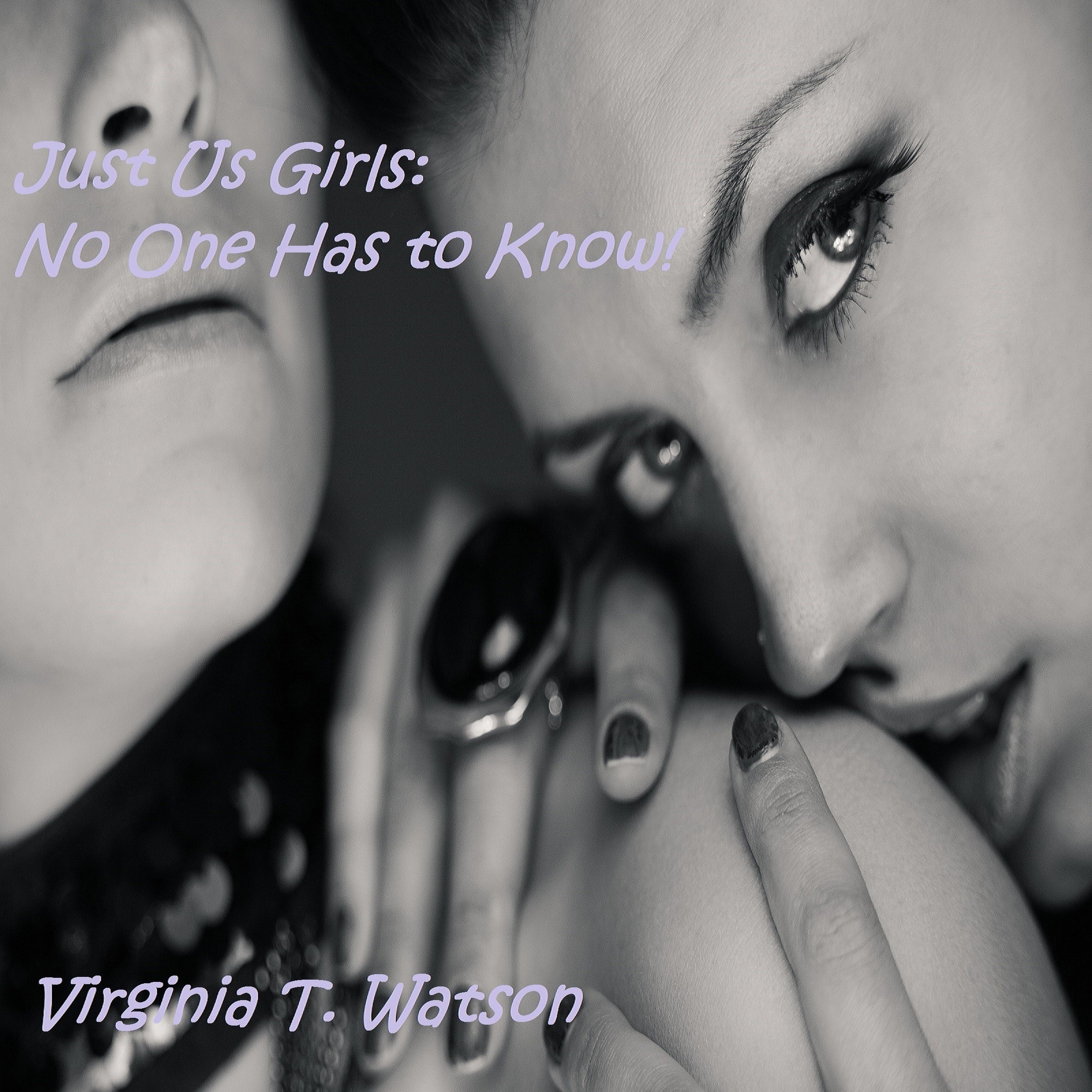 Just Us Girls: No One Has to Know