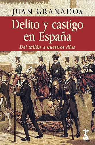 Delito y castigo en España: Del talión a nuestros días (Spanish Edition)