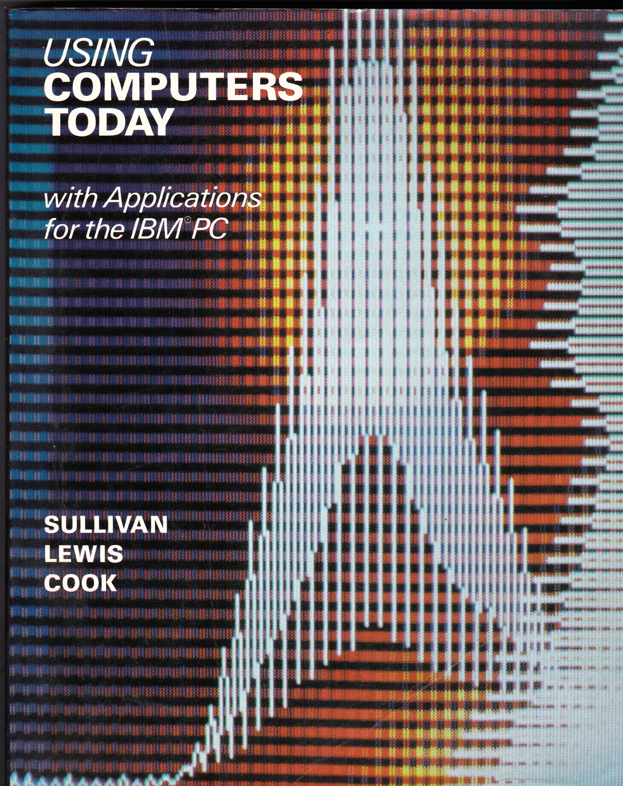 Using Computers Today: With Applications for the IBM PC