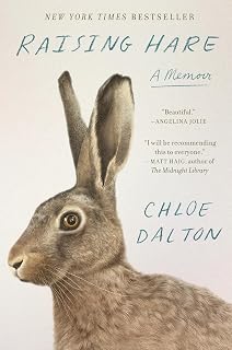 Raising Hare: A Memoir by Chloe Dalton - NYT Bestseller on Wild Hare Friendship, Freedom & Nature