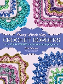 Every Which Way Crochet Borders: 139 Patterns for Customized Edgings - coolthings.us