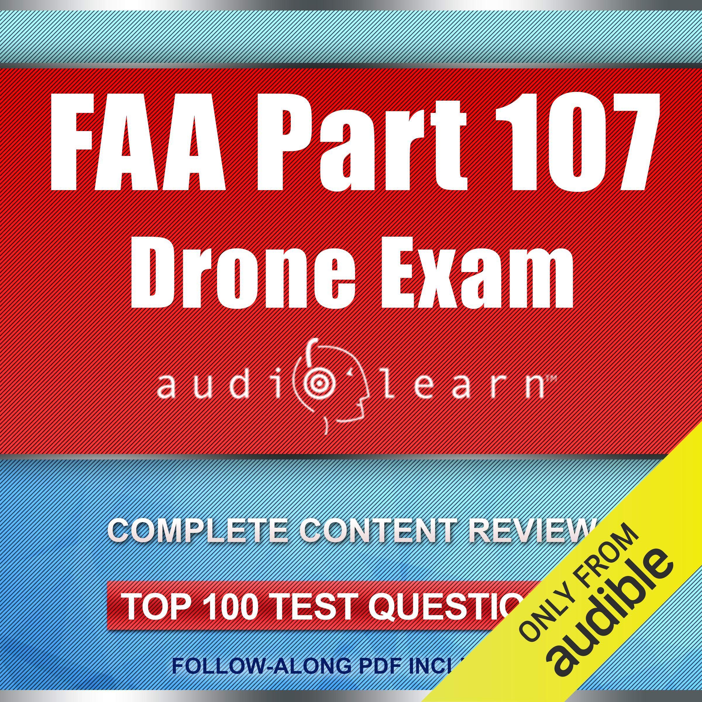FAA Part 107 Drone Exam AudioLearn: Complete Audio Review for the Remote Pilot Certification Exam