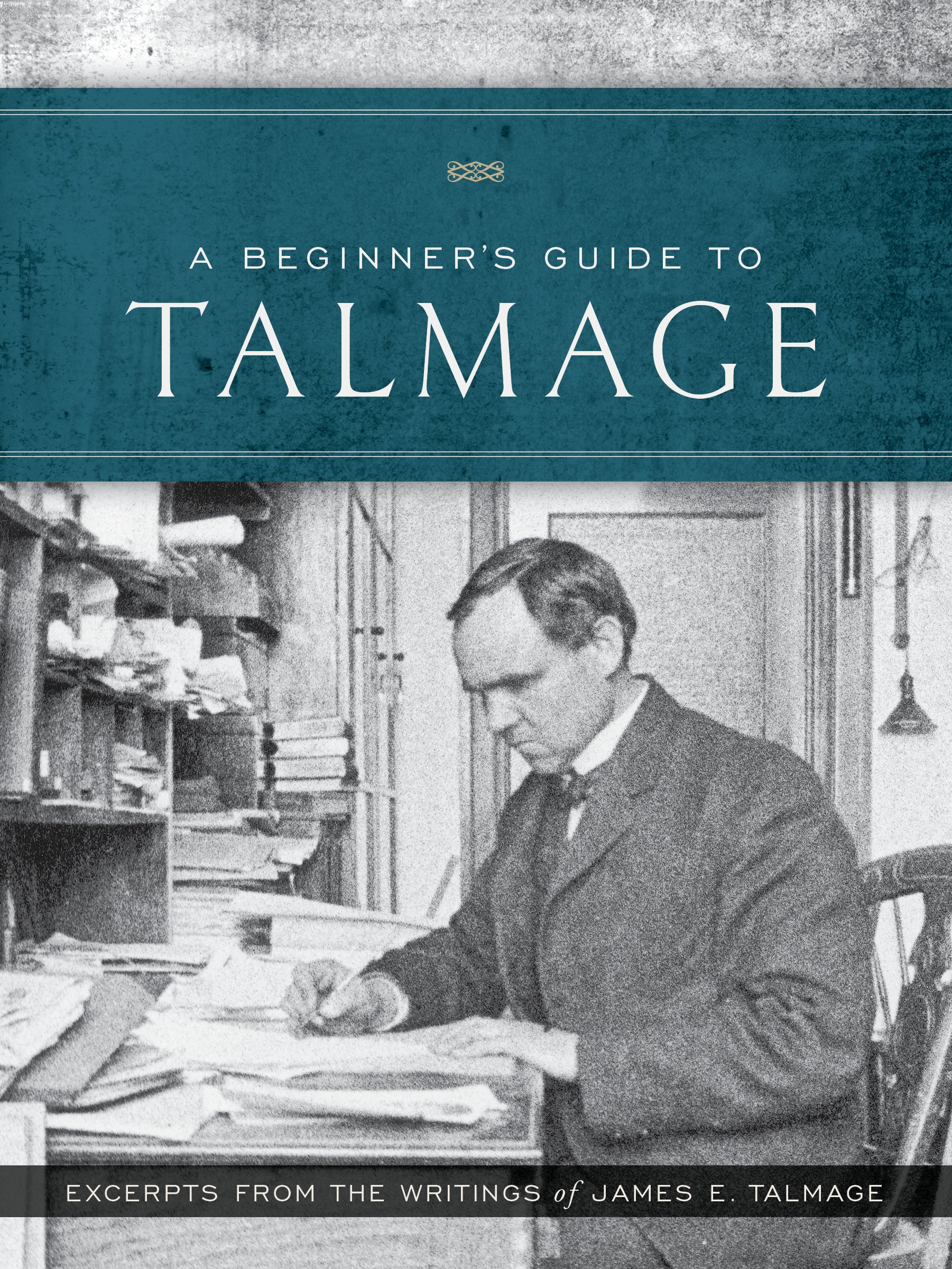 Buy A Beginner's Guide to Talmage: Excerpts From the Writings of James E. Talmage — BookShops.in
