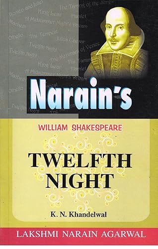 William Shakespeare : Twelfth Night with Hindi-Text, Paraphase and Meanings in English and Hindi, Scenewise Summary, Character-Sketches, Questions and Answers, Objective Type Questions
