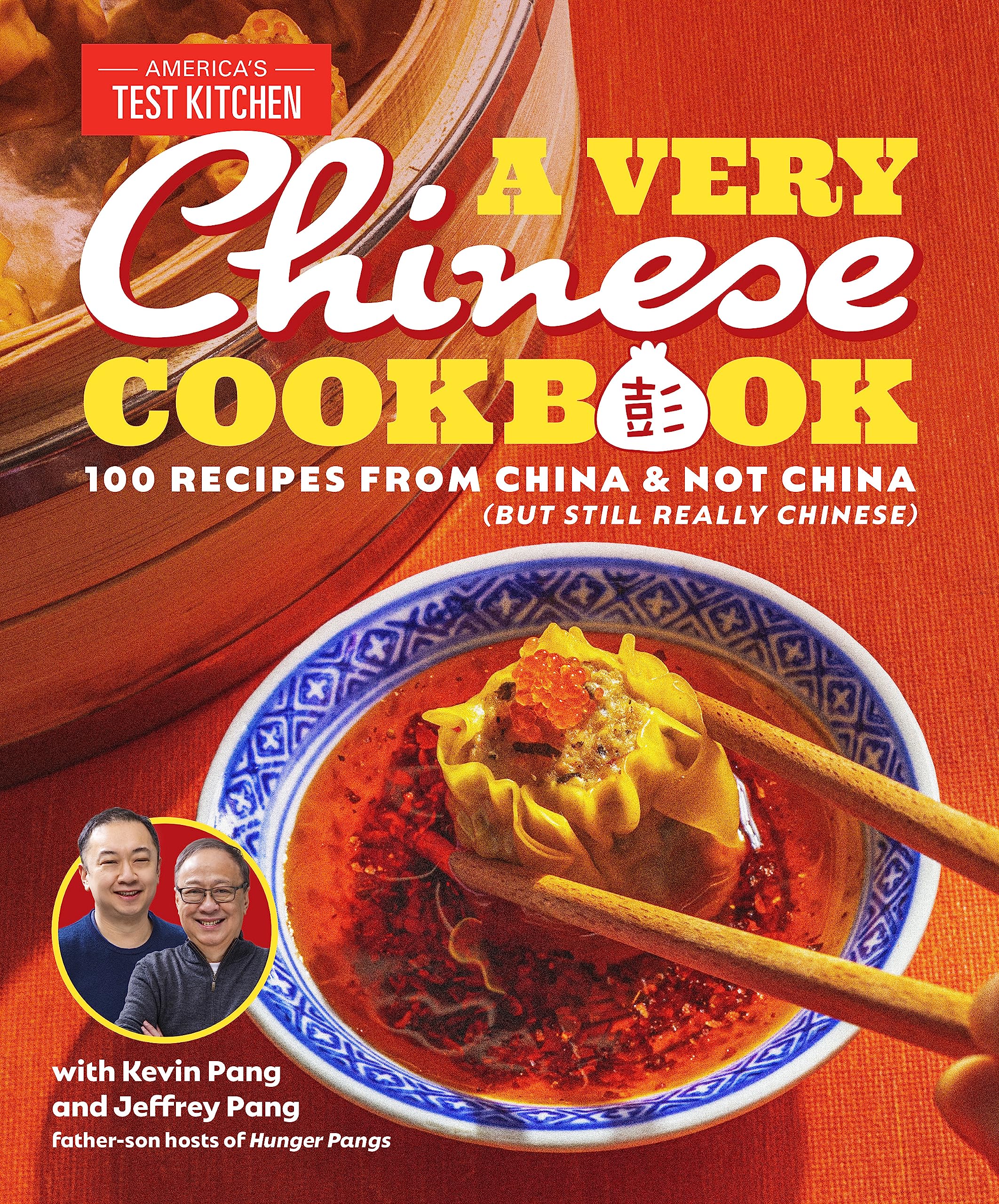 A Very Chinese Cookbook: 100 Recipes from China and Not China (But Still Really Chinese)