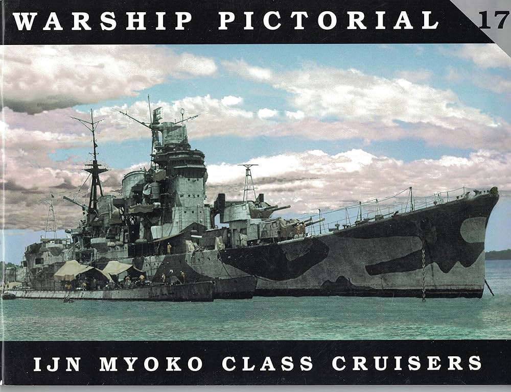 Warship Pictorial No. 17 - IJN Myoko Class Cruisers: Steve