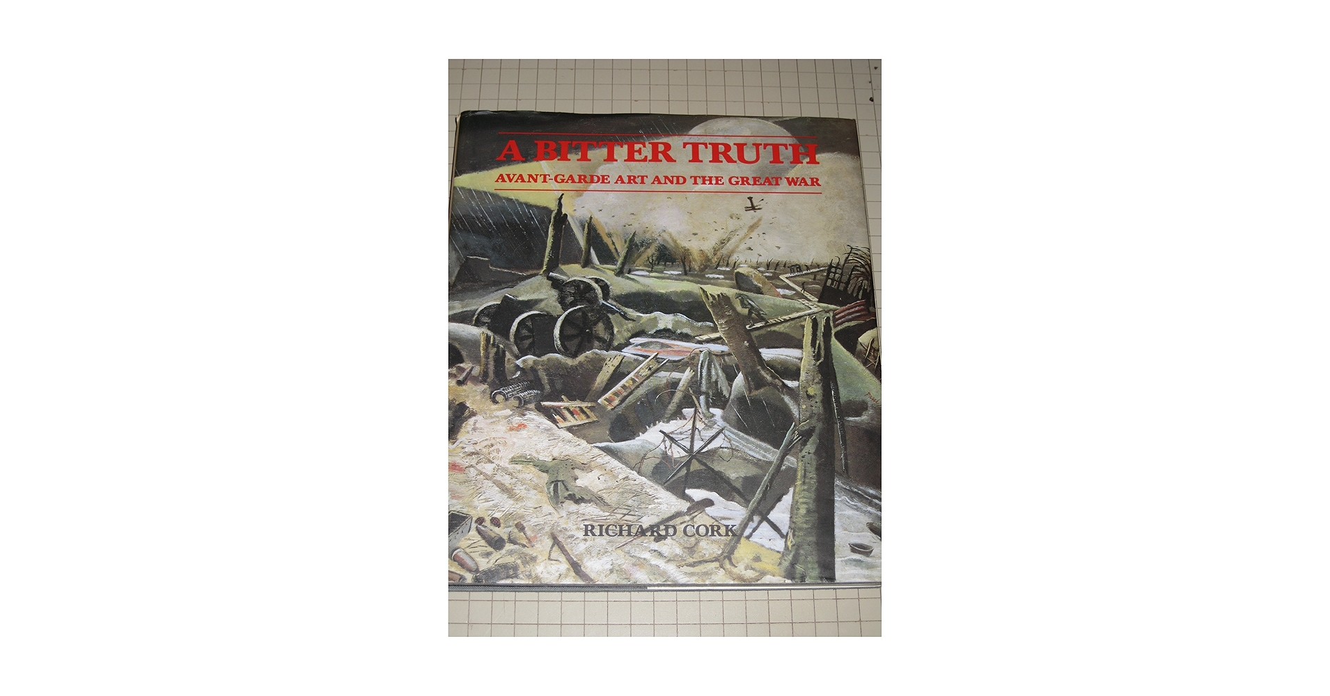 AVANT GARDE ART AND GREAT WAR CORK著 A Bitter Truth: Avant-Garde Art and the Great War: Cork, Mr