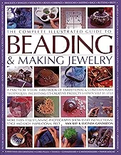 The Complete Illustrated Guide to Beading & Making Jewelry: A Practical Visual Handbook Of Traditional & Contemporary Techniques, Including 175 Creative Projects Shown Step By Step