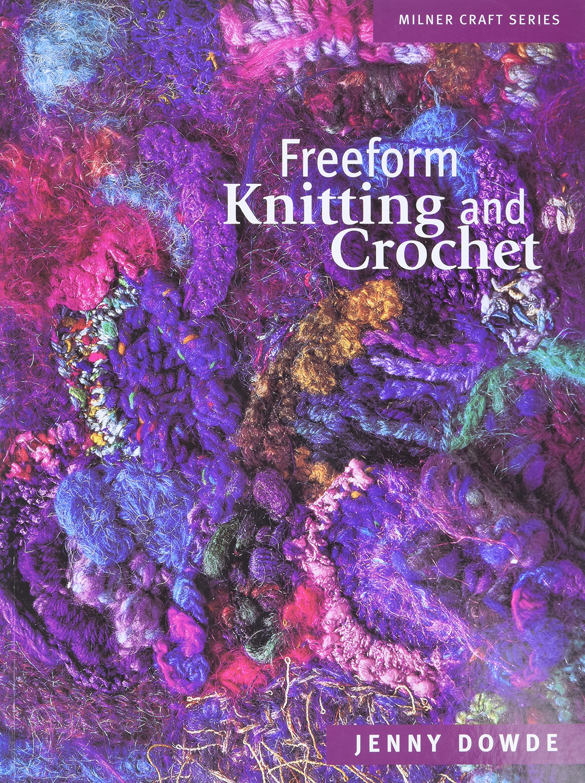 Freeform Knitting & Crochet (Milner Craft Series)