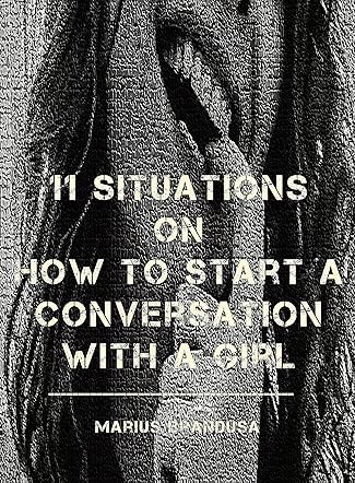 11 Situations On How to Start a Conversation With a Girl