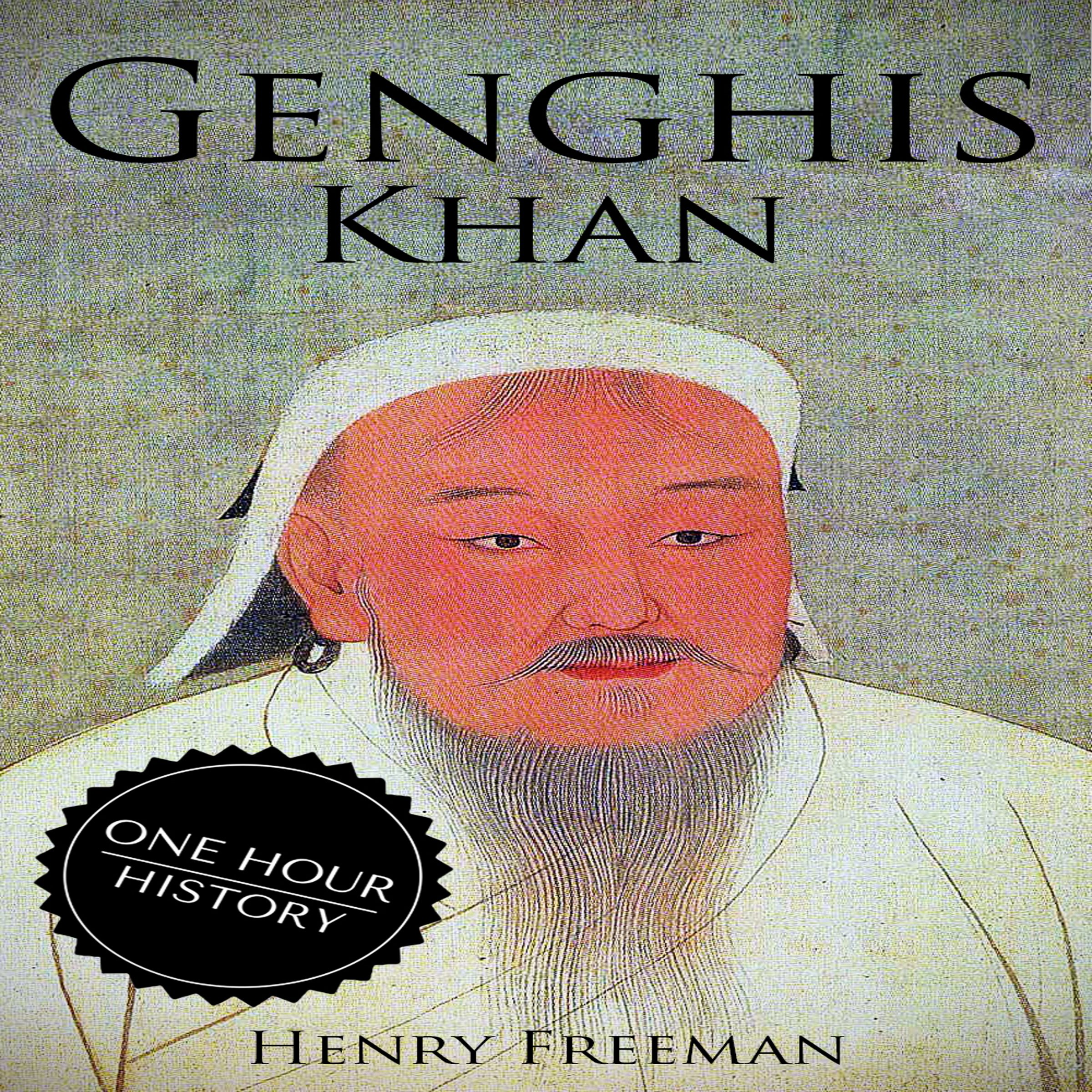 Genghis Khan: A Life from Beginning to End
