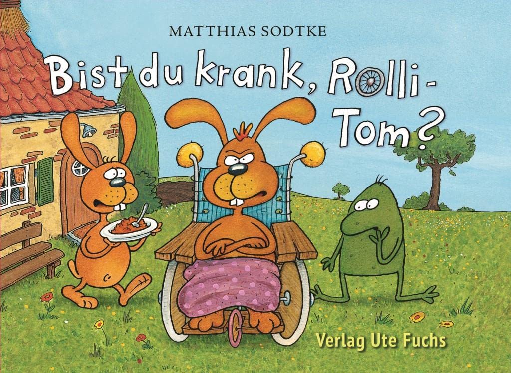 Wehe Du Bist Alt Und Wirst Krank Bist du krank, Rolli-Tom? : Sodtke, Matthias: Amazon.de: Bücher