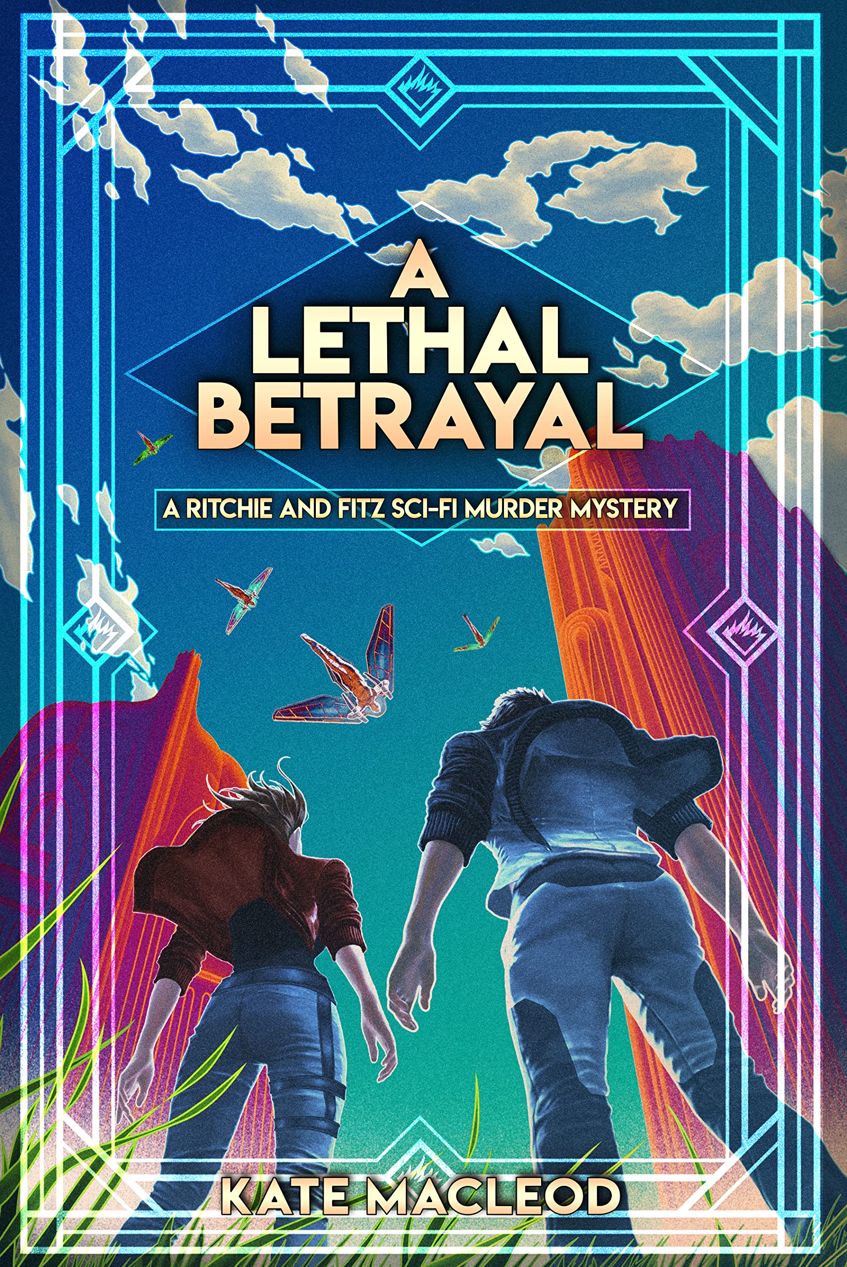 A Lethal Betrayal: A Ritchie and Fitz Sci-Fi Murder Mystery (The Ritchie and Fitz Sci-Fi Murder Mystery Series Book 6)