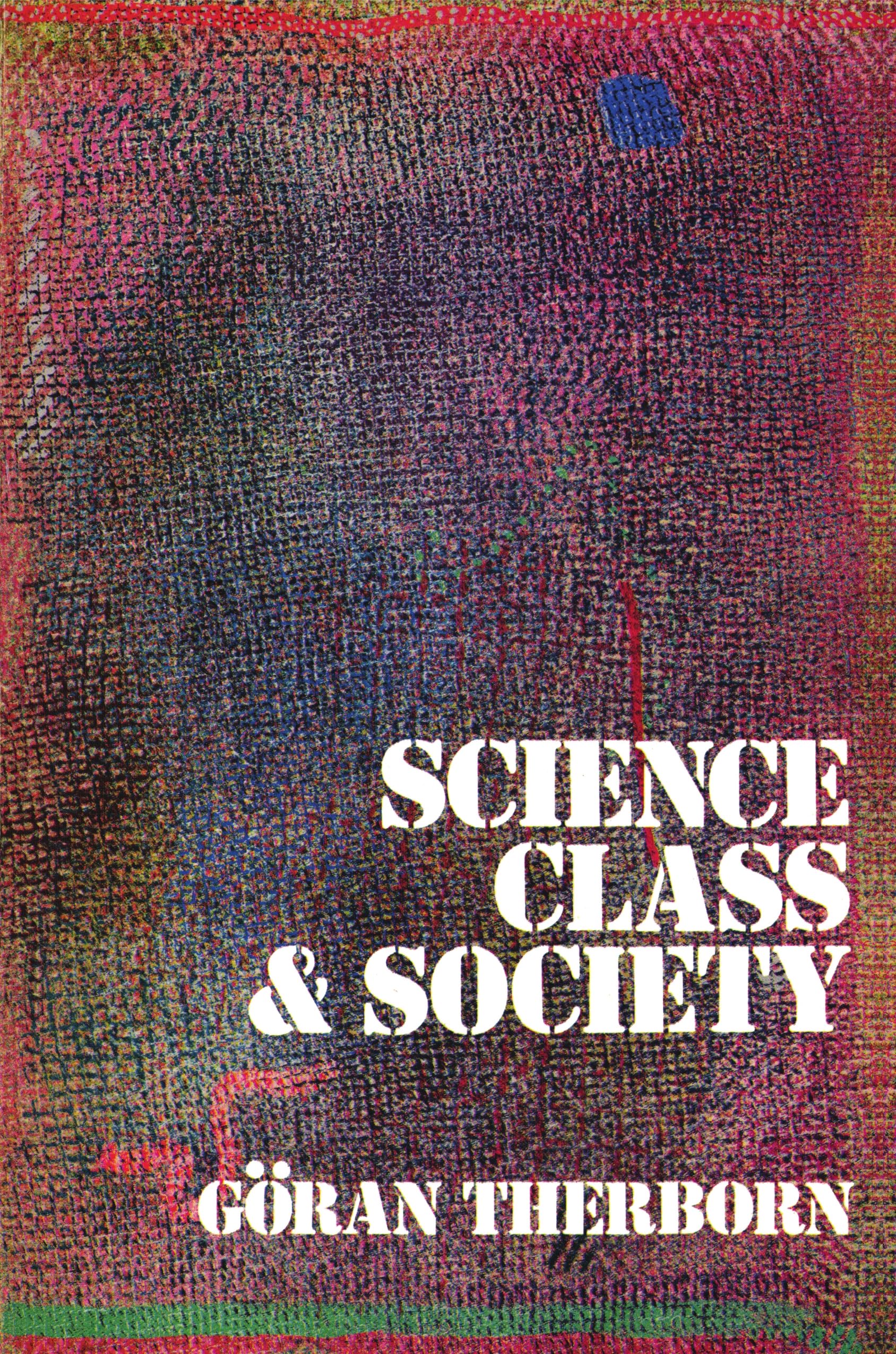 Science, Class and Society: On the Formation of Sociology and Historical Materialism