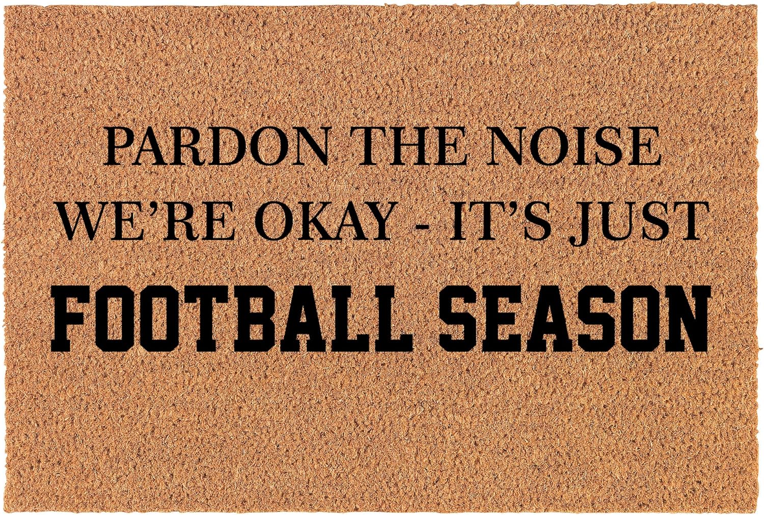 Welcome Doormat Natural Coco Coir Door Mat Pardon The Noise It's Football Season Funny Fall (30" x 18")