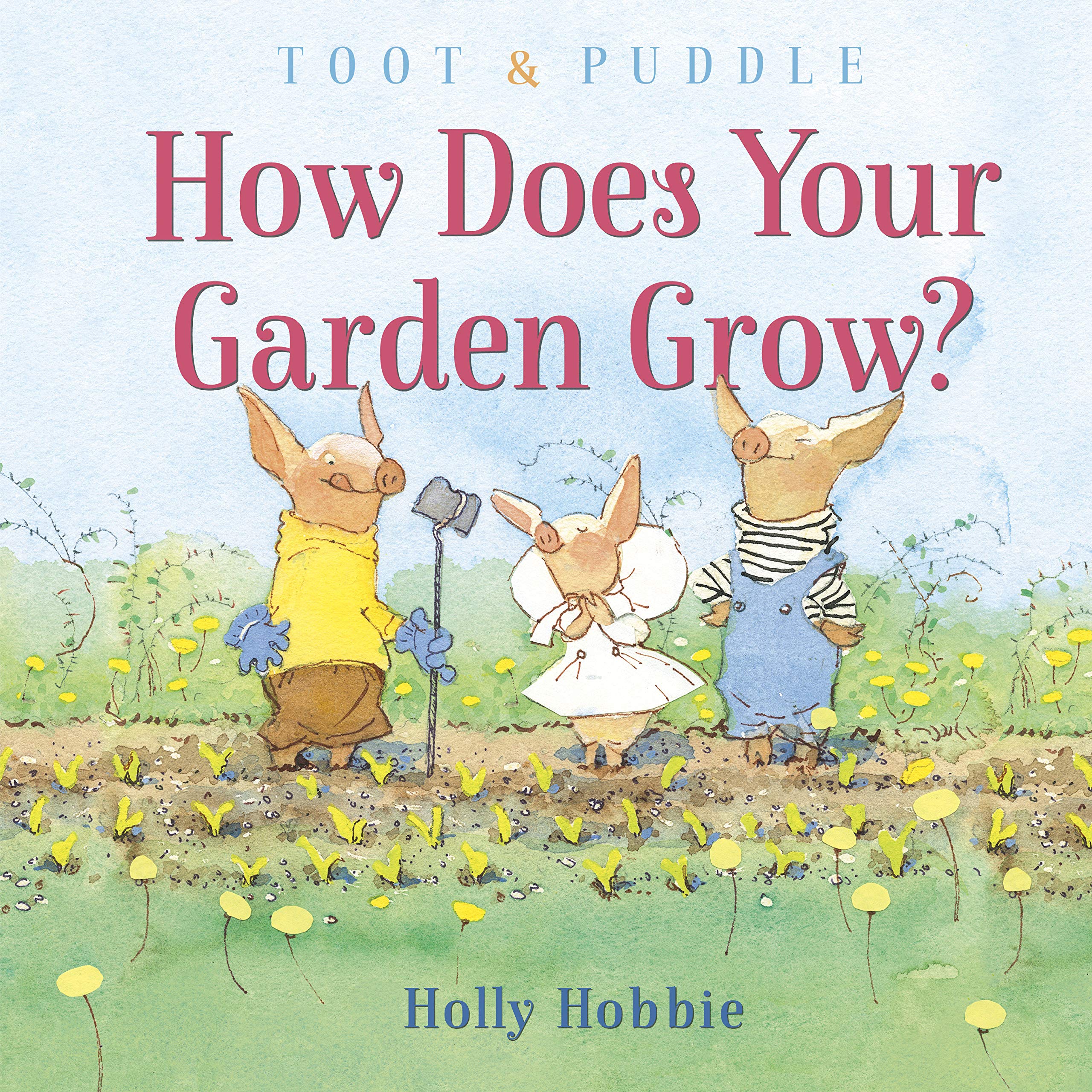 Toot & Puddle: How Does Your Garden Grow? : Hobbie, Holly: Amazon.de: Books
