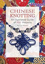 Chinese Knotting: An Illustrated Guide of 100+ Projects