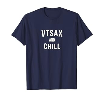 Amazon Com Vtsax And Chill Funny Financial Independence T Shirt Clothing
