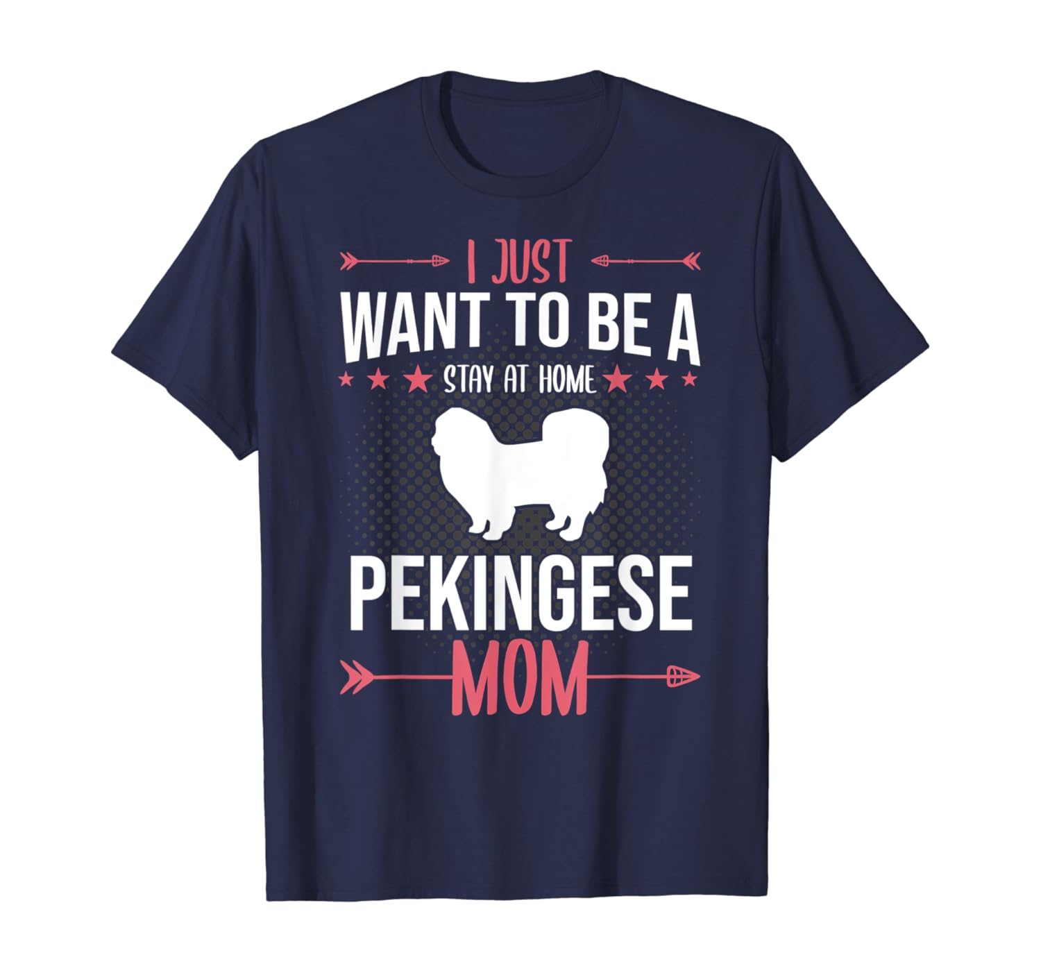 I Just Want To Be Stay At Home Pekingese Dog Mom Gift T-Shirt