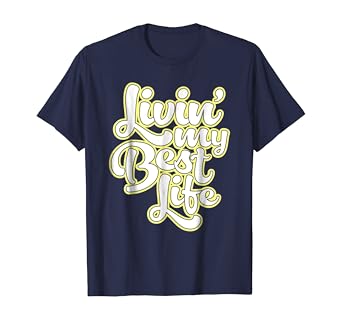 Living my best life t shirt Clearance