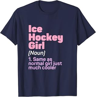 Funny Ice Hockey Player Gift For Women And GirlsIce Hockey Girl Same As Normal Girl Just More Cooler T-Shirt