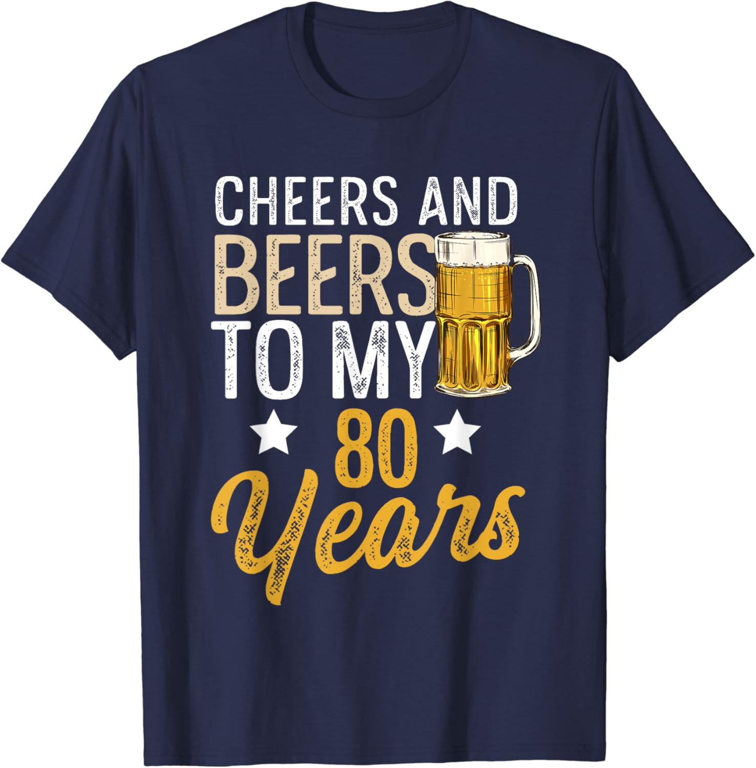 Funny Cheers and Beers To My 80 Years Beer Birthday T-Shirt