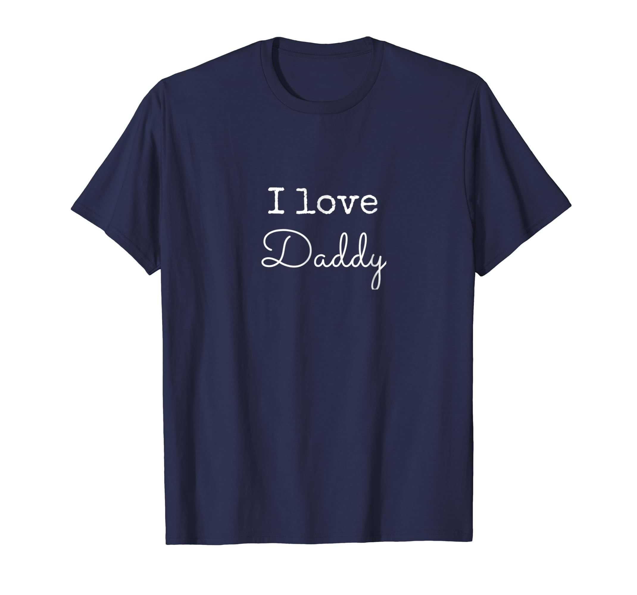 Fathers day gifts T-Shirt - I LOVE DADDY-anz