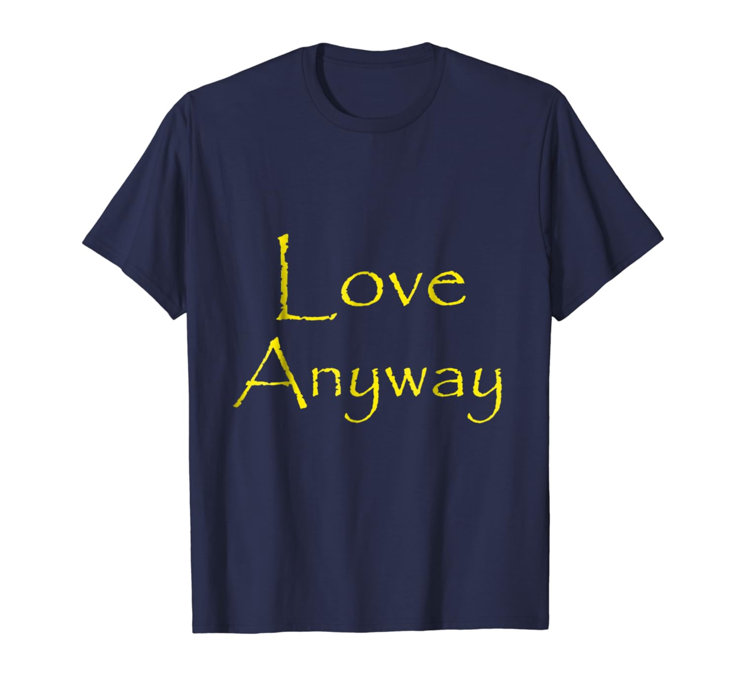 Clothing Inspirational Quote Anyway T-Shirt: Amazon.com: Love Clothing Amazon.com: Quote Love T-Shirt: Anyway Inspirational