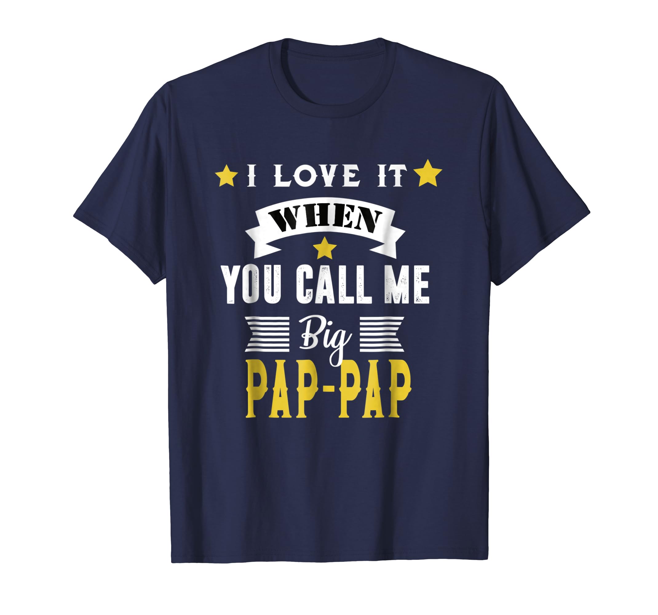 Mens I love it when you call me big Pap-Pap T-Shirt-anz