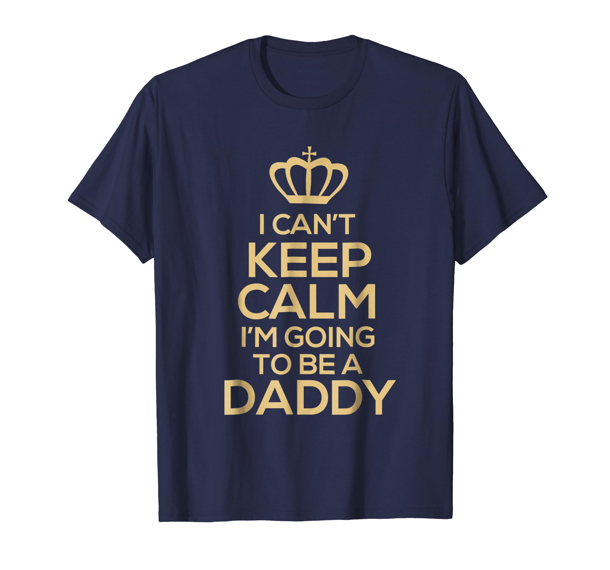 I Can't Keep Calm I'm Going to Be a Daddy T shirt - Mens Tee-anz