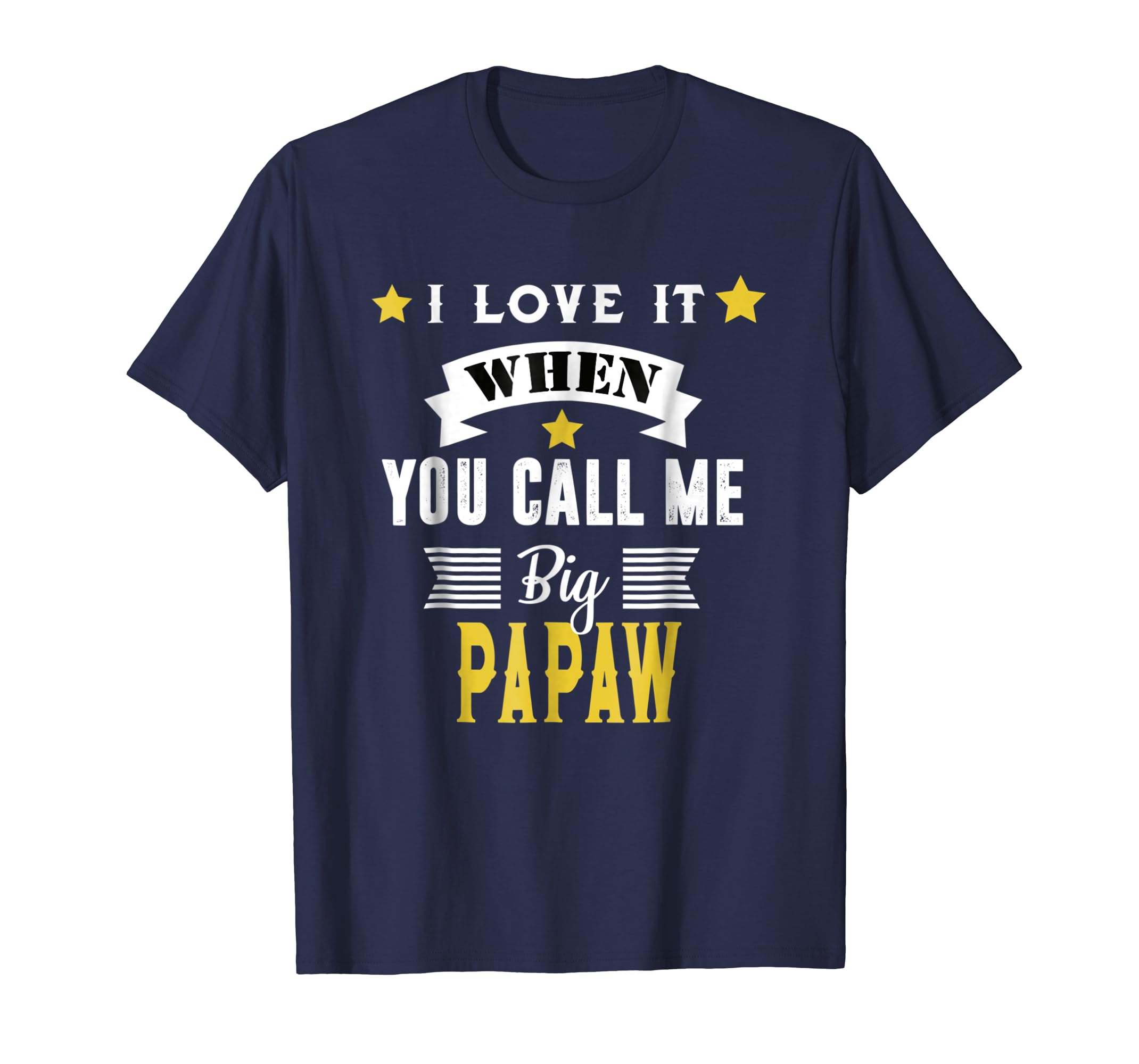 Mens I love it when you call me big Papaw T-Shirt-anz