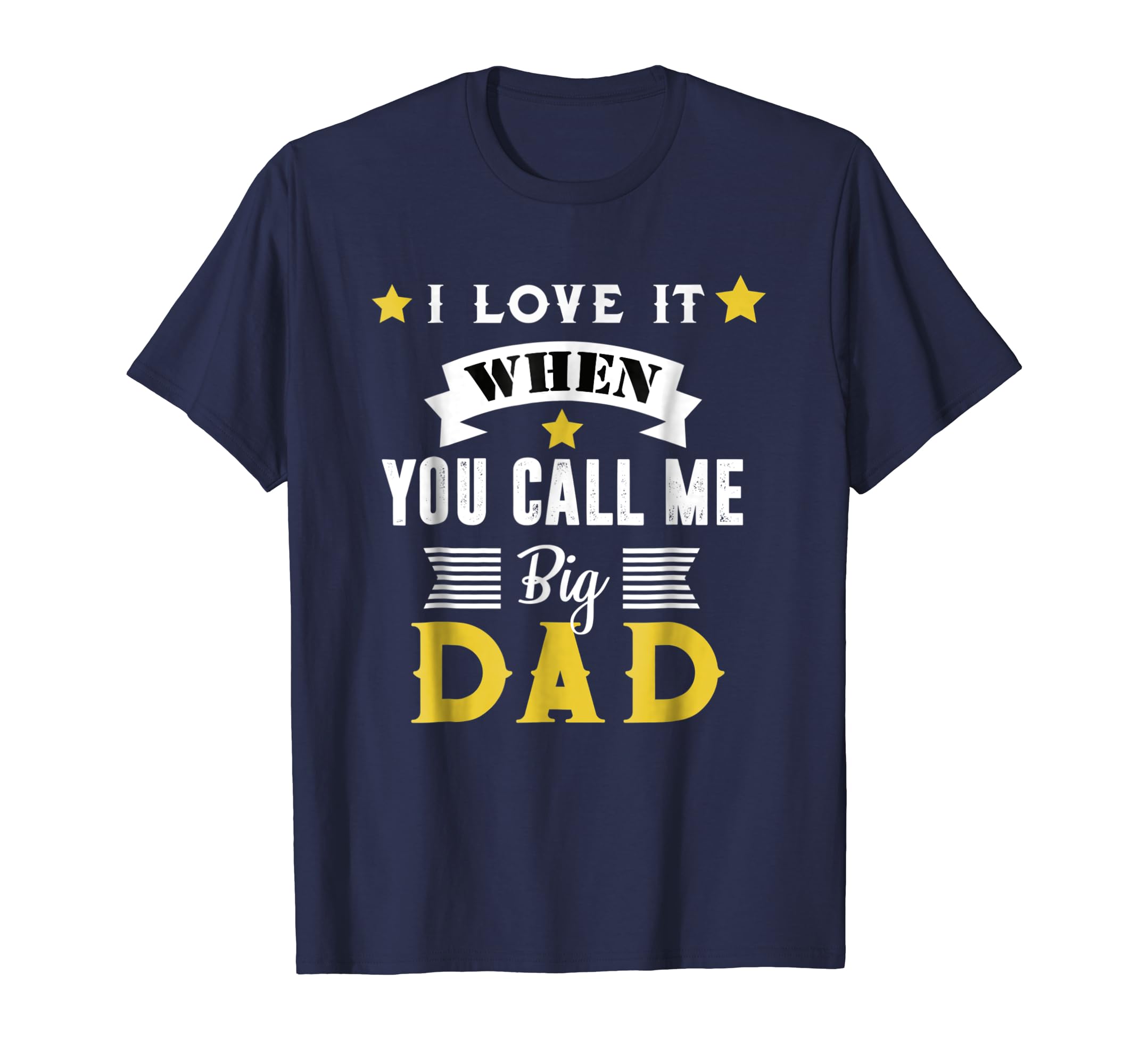 Mens I love it when you call me big Dad T-Shirt-anz