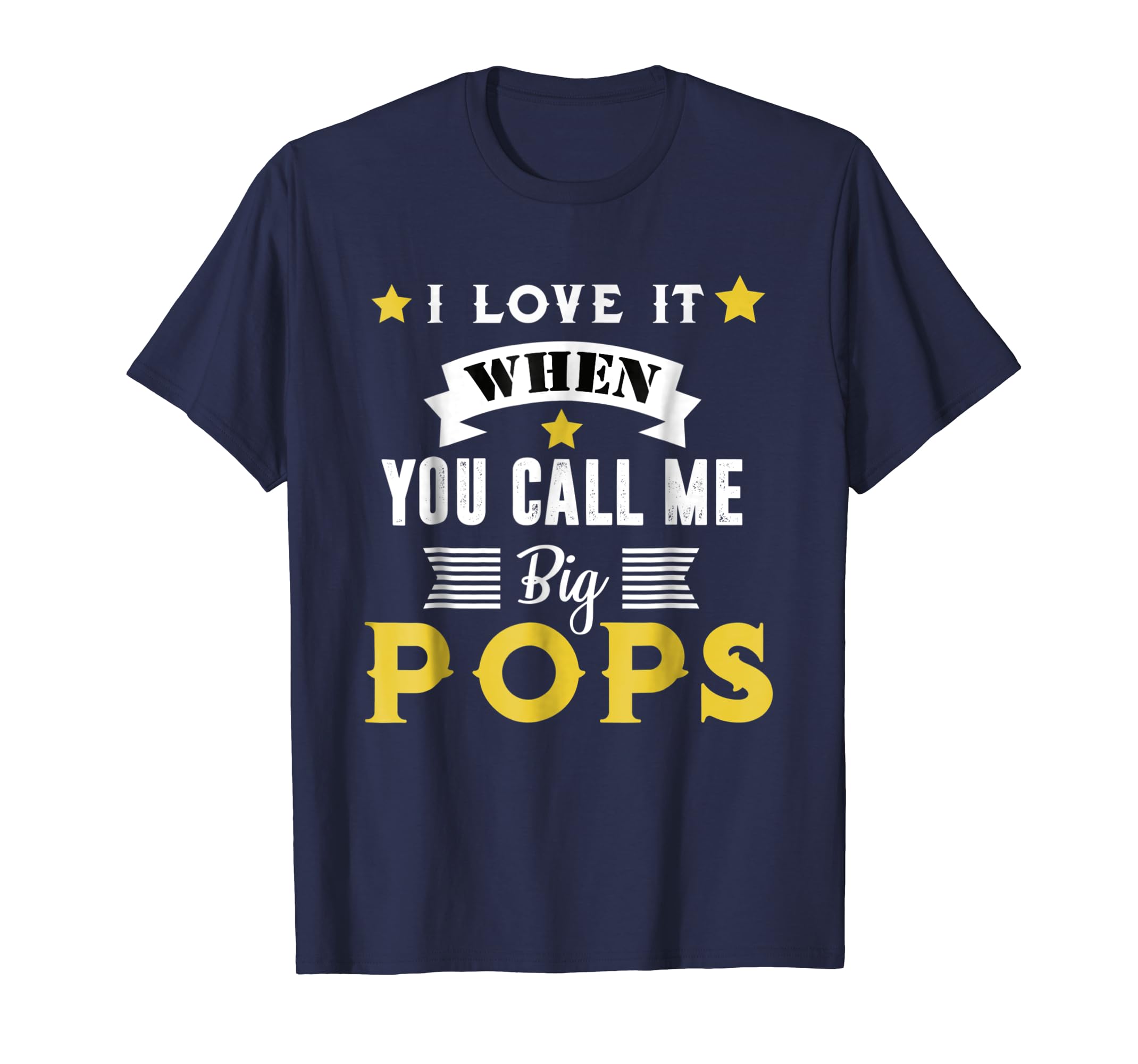 Mens I love it when you call me big Pops T-Shirt-anz