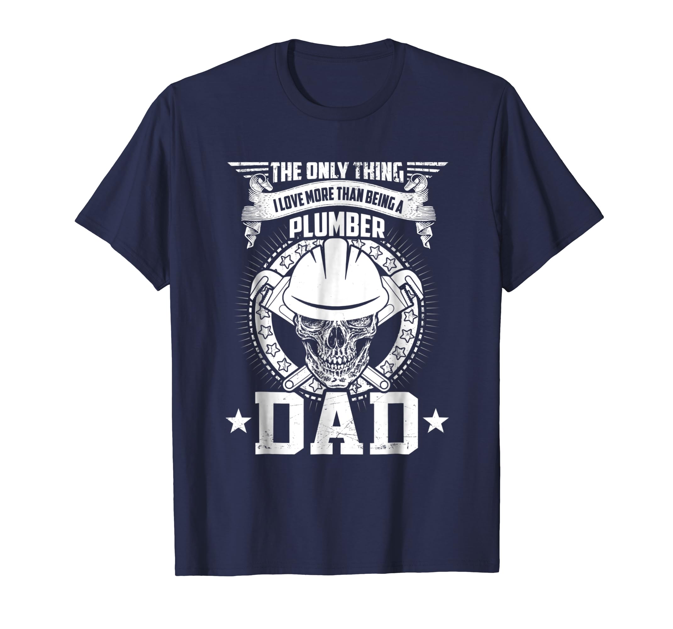 Love Being A Dad More Than Plumber T-shirt-anz