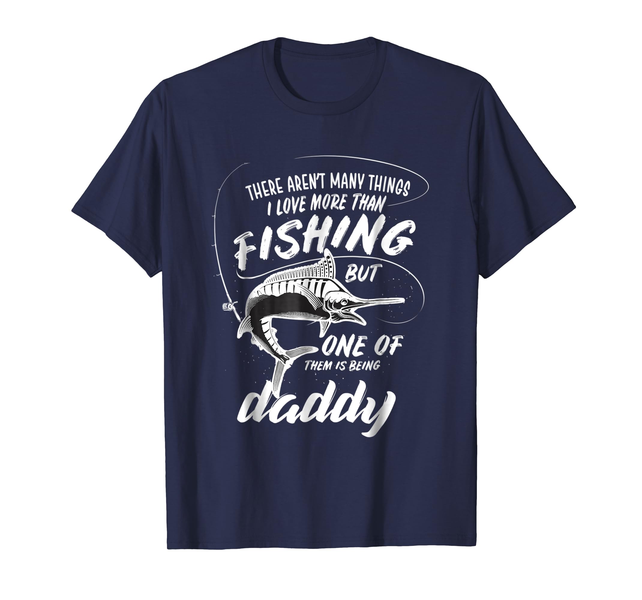 I Love More Than Fishing Being Daddy Funny Fathers Day Shirt-anz