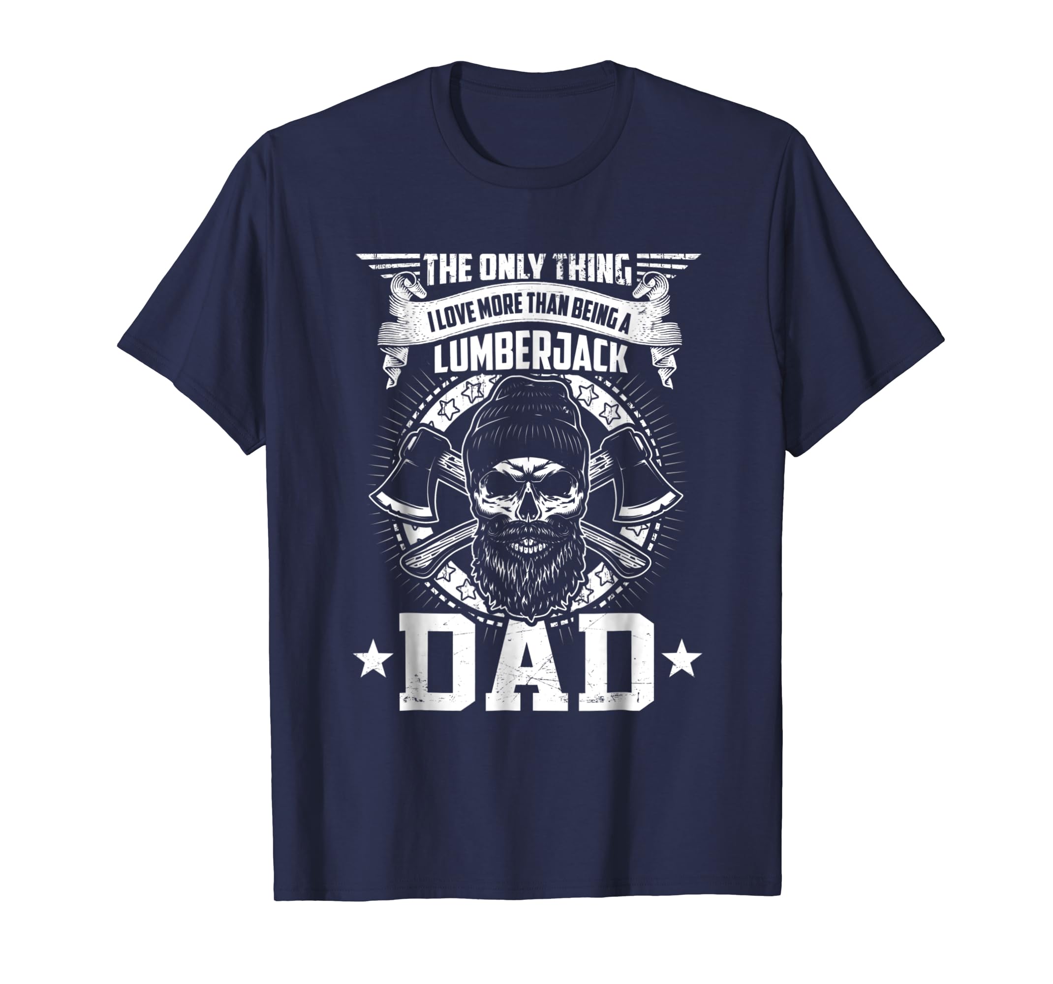 Love Being A Dad More Than Lumberjack T-shirt-anz