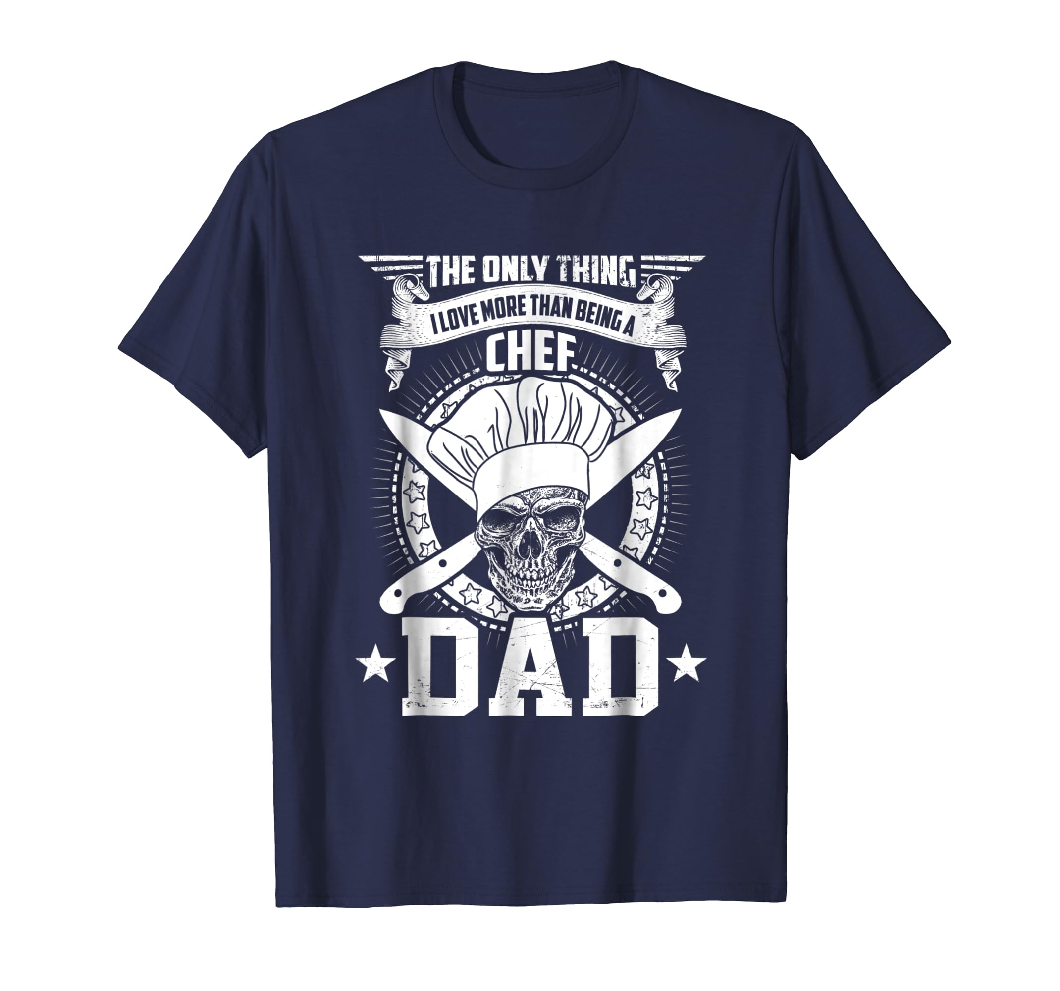 Love Being A Dad More Than Chef T-shirt-anz