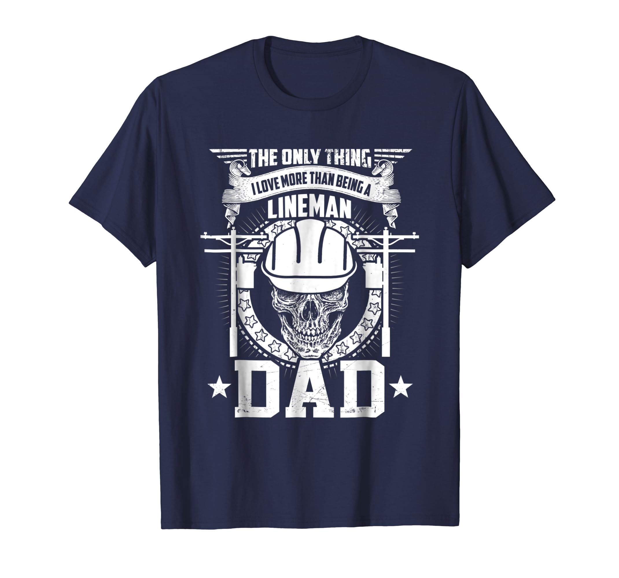 Love Being A Dad More Than Lineman T-shirt-anz