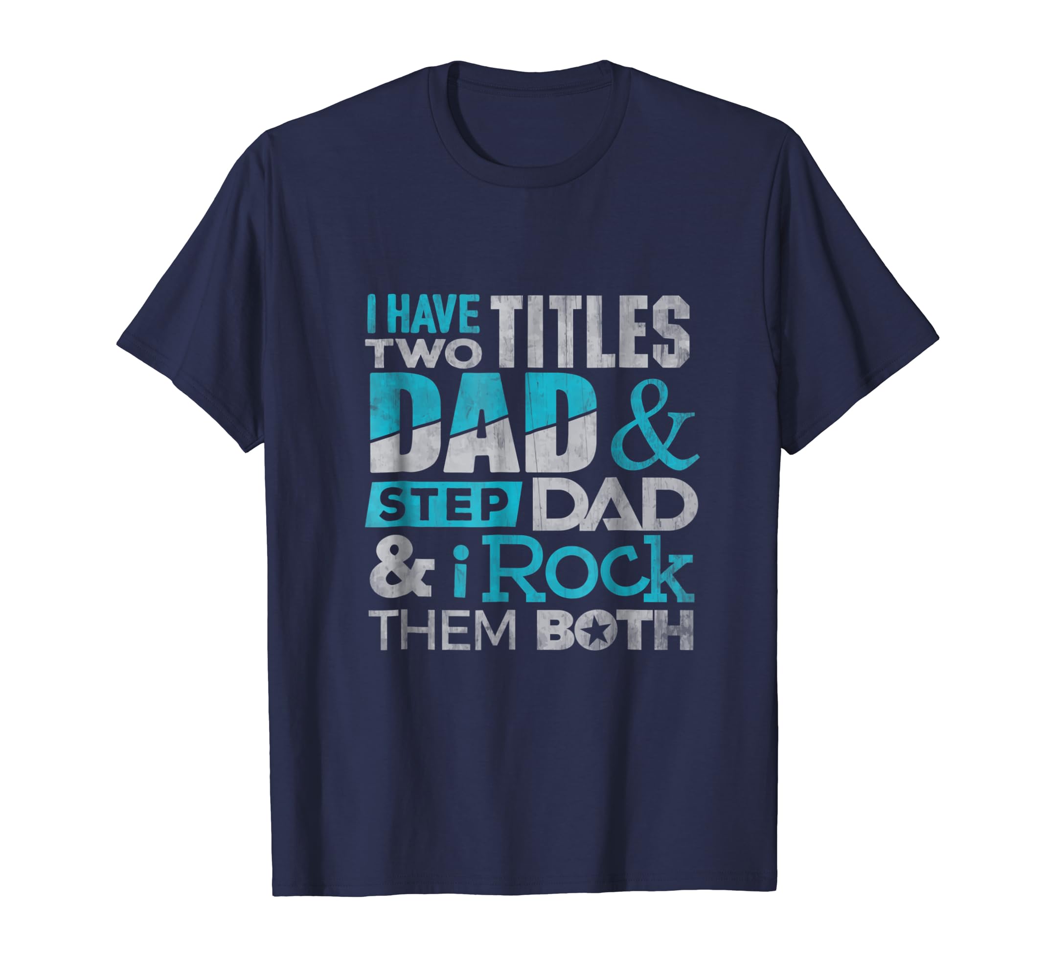 Step Dad Tshirt I Have 2 Titles Dad Step Dad Rock Them Gift-anz