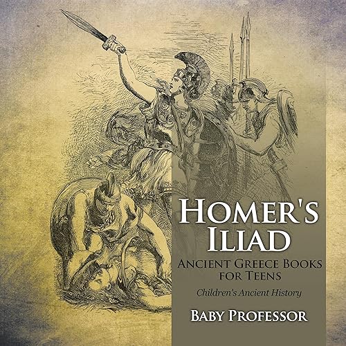 Homer's Iliad: Ancient Greece Books for Teens | Children's Ancient History