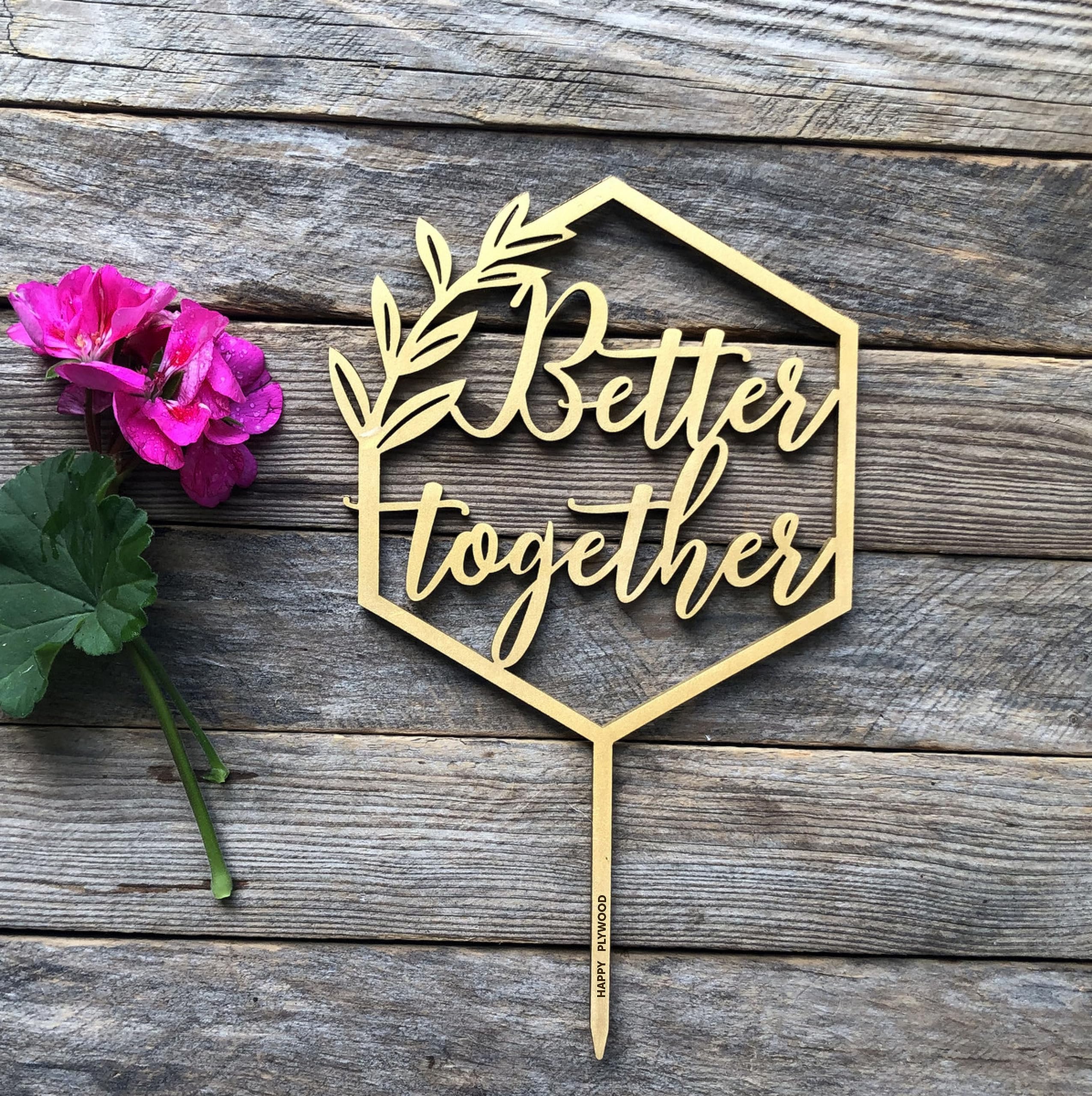 Better Together Cake Topper – Gold Acrylic Engagement Party