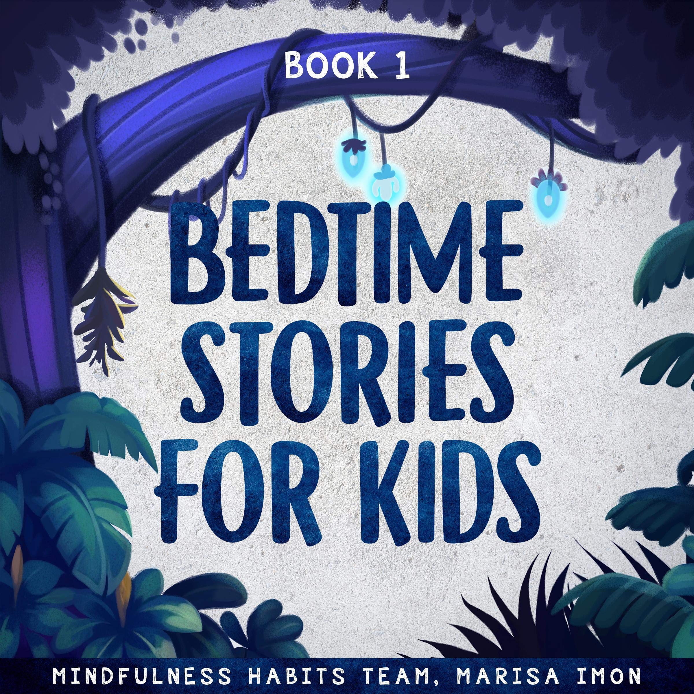 Cover art for Bedtime Stories for Kids, Book 1: A Collection of Meditation Stories to Help Children Fall Asleep Fast, Learn Mindfulness, and Thrive