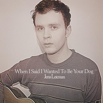 When I Said I Wanted to Be Your Dog [Disco de Vinil] por Jens Lekman, capa do álbum