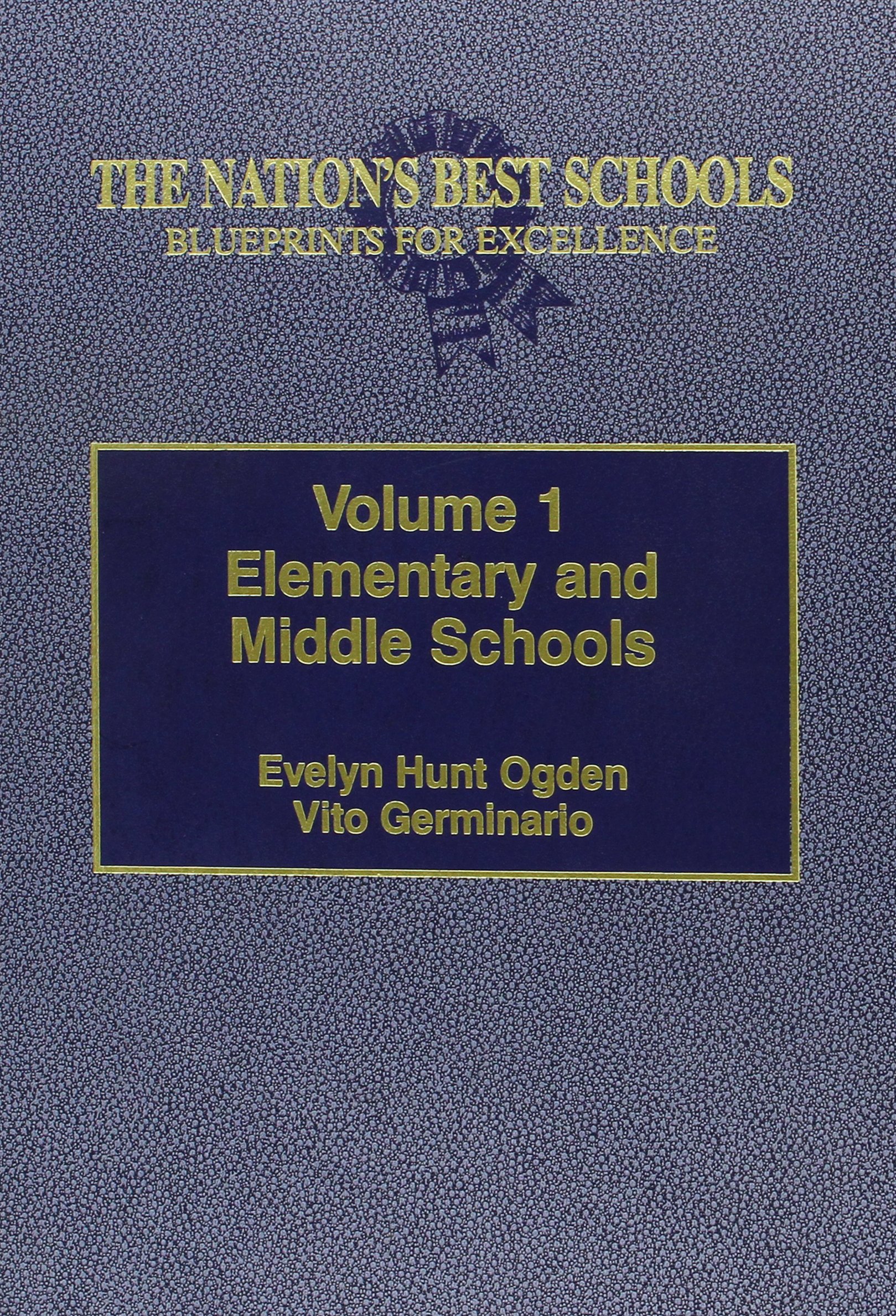 The Nation's Best Schools: Blueprints for Excellence (Volume 1-Elementary and Middle Schools)
