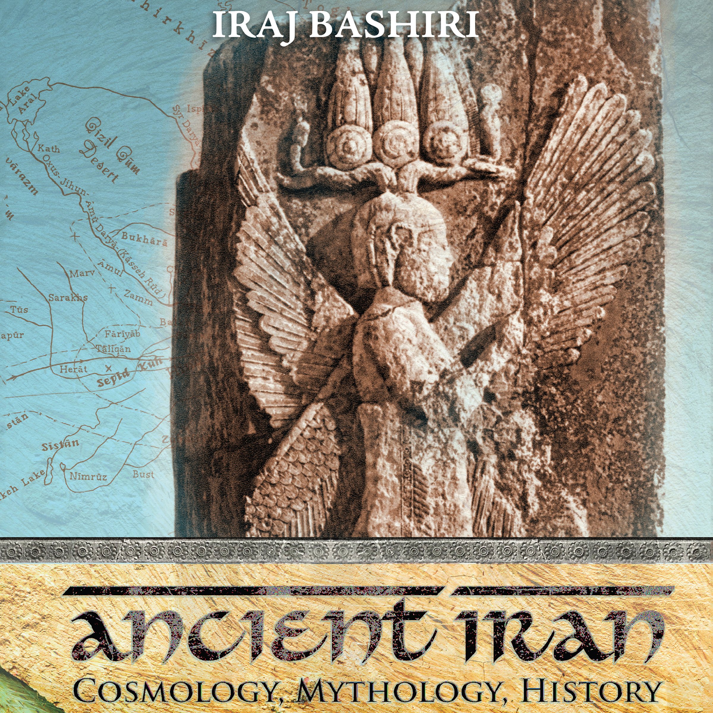 Ancient Iran: Cosmology, Mythology, History