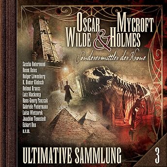 Oscar Wilde & Mycroft Holmes, Sonderermittler der Krone - Ultimative Sammlung, Volume 3 Hörbuch von Oscar Wilde episode artwork
