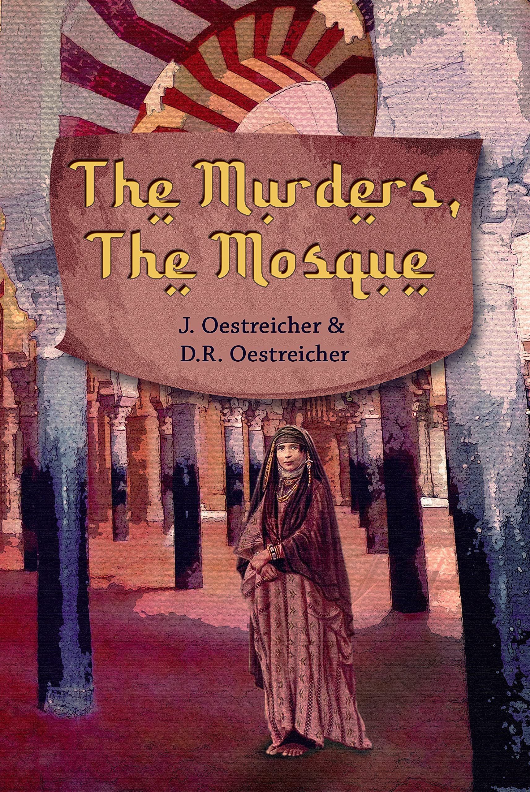 Cover of The Murders, The Mosque: Justice in the Golden Age of al-Andalus