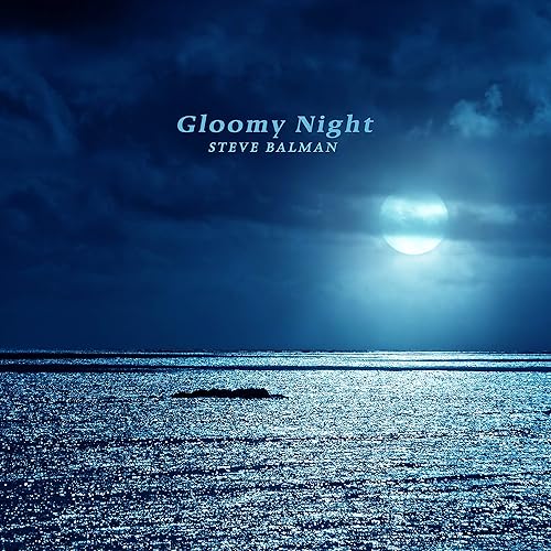 Gloomy Night By Steve Balman On Amazon Music Amazon Com