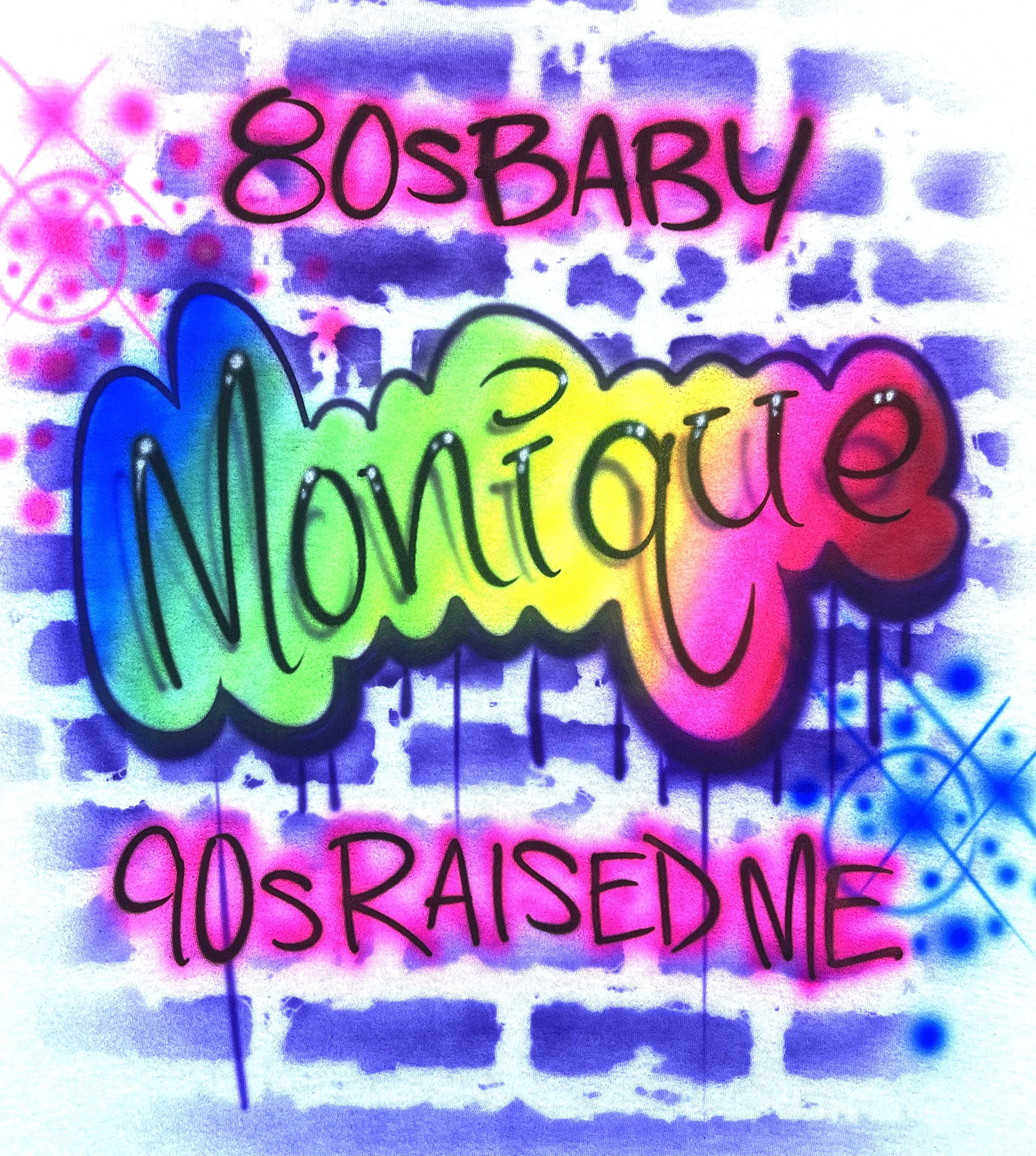 80s Baby 90s Raised Me Airbrush Graffiti