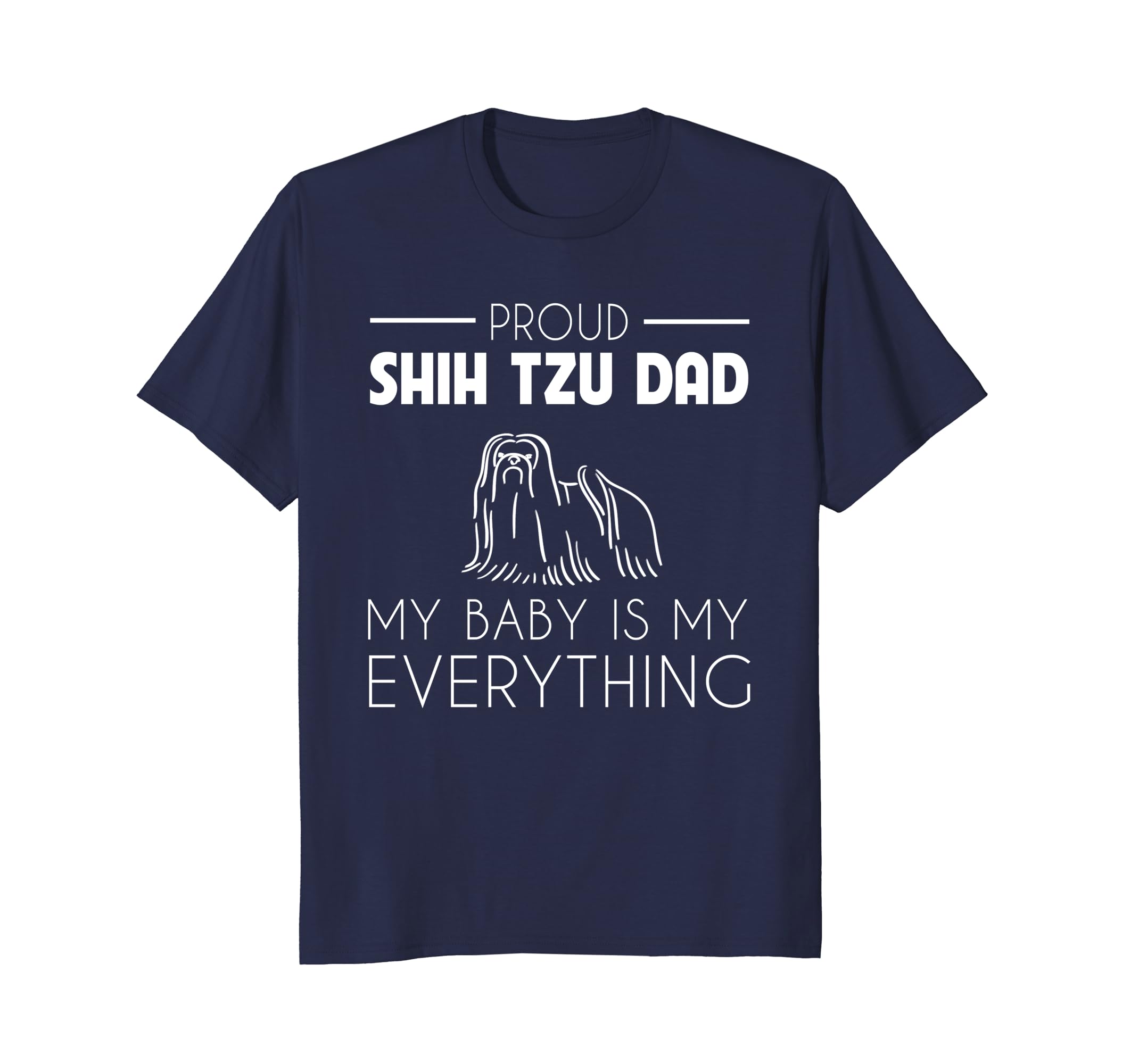 Proud Shih Tzu Dad My Baby Is My Everything Shih Tzu Dad-anz
